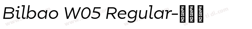 Bilbao W05 Regular字体转换 Bilbao W05 Regular字体转换
